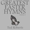 Greatest Easter Hymns, Volume 2